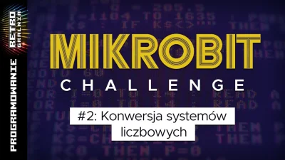 M.....T - Mikrobit Challenge - odcinek 2: MFX vs. systemy liczbowe (programowanie w C...