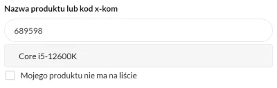 g.....n - > Z ciekawości otworzyłem nowy formularz, wpisałem nazwy i "kody x-kom" kil...