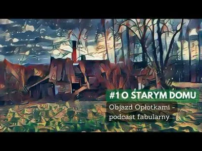 Hubert_Fryc - Wystartowałem z podcastem. Nazywa się Objazd Opłotkami. To podcast fabu...