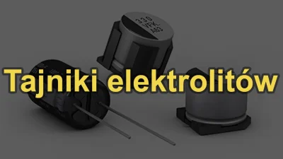 M.....T - Tajniki elektrolitów - [RS Elektronika]
https://www.wykop.pl/link/6624399/...