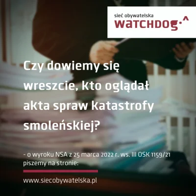 WatchdogPolska - Czy dowiemy się wreszcie, kto oglądał akta spraw katastrofy smoleńsk...