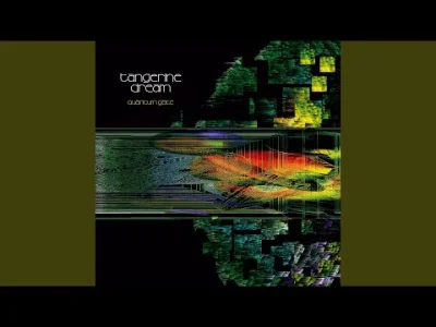z.....c - 109. Tangerine Dream - Genesis of Precious Thoughts. Utwór z albumu Quantum...