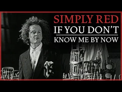Piekny_Maryjan - Simply Red - If You Don't Know Me By Now