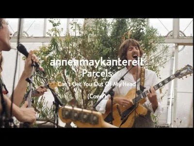 katamori1 - @yourgrandma: Can't Get You out of My Head - AnnenMayKantereit & Parcels ...