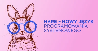 Bulldogjob - Hare – nowy język programowania systemowego chce być jak C

Hare to no...