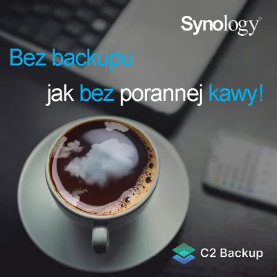 Synology_Polska - Komputer bez backupu to jak poranek bez kawy...chaos i zgrzytanie z...