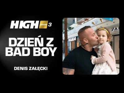 wixiarz - HIGH League 3 - DZIEŃ Z: Denis "Bad Boy" Załęcki

#famemma #highleague