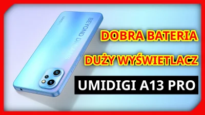 telchina - UMIDIGI A13 Pro. Duży wyświetlacz, dobra bateria i atrakcyjny wygląd.

R...