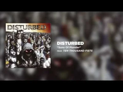 c4tboy - #muzyka #disturbed 

Disturbed - Sons Of Plunder