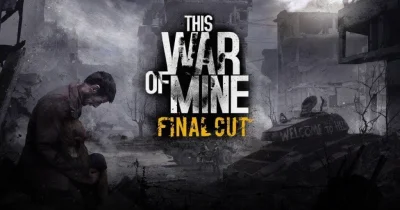 konradoryginalny - Jestem mega zawiedziony, że w This War of Mine: Final Cut, nie ma ...