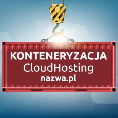 nazwapl - Konteneryzacja na CloudHosting nazwa.pl

Znasz problem współdzielenia zas...