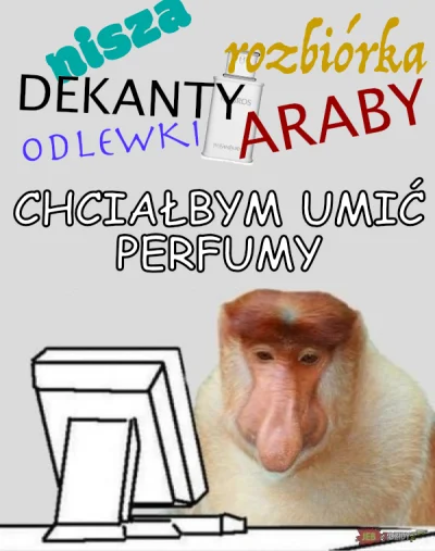 eldhash - Ponieważ memy są moim źródłem wiedzy o świecie a na perfumach się nie znam,...