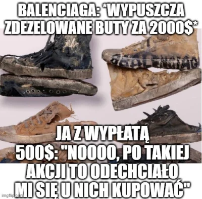 leburaque - #humorobrazkowy #heheszki #przegryw #balenciaga #drogo