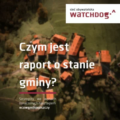 WatchdogPolska - W ubiegłym tygodniu przypominaliśmy o tym, że zbliża się czas raport...