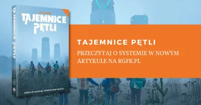 RGFK_PL - Tajemnice Pętli to niezwykła gra fabularna przedstawiająca alternatywną wiz...