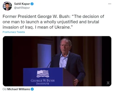 p.....m - > Former President George W. Bush: “The decision of one man to launch a who...