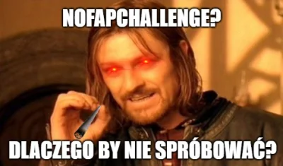 Isildur - "Jeden Nofapchallenge, by wszystkich zmotywować, Jeden Nofapchallenge, by w...