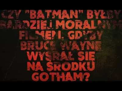 janushek - Czy Batman byłby bardziej moralnym filmem, gdyby Bruce Wayne wysrał się na...