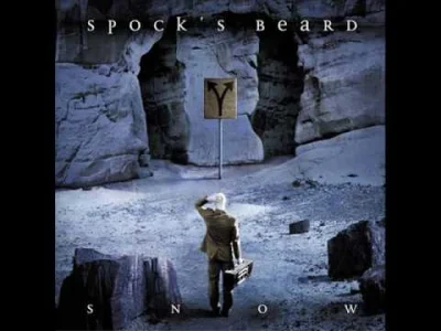 C.....y - Spock's Beard - Devil's Got My Throat

Broda Spocka jest cudna, a Snow je...