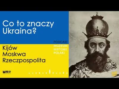 surlin - @surlin: Łapcie mireczki podcast Muzeum Historii Polski pt. "Co znaczy Ukrai...