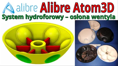 InzynierProgramista - Alibre Atom3D - osłona wentyla - system hydroforowy. Jak działa...