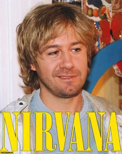 Vegasik69 - #nirvanazawszenapropsie #nirvana 
#heheszki