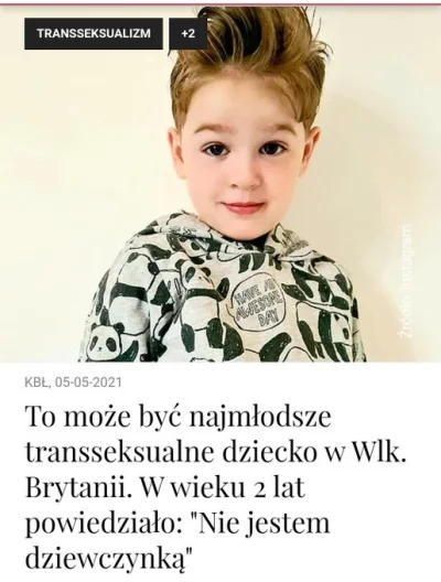 Roger_Casement - @weezyxboss: 5-letnie dziecko trans? Toż to jest podeszły wiek, tera...