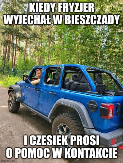 SuperStefan - Mam nadzieję, że Ksysiu ma dużo lakieru na włosach, bo off-road niejedn...