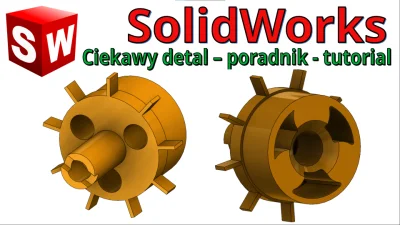 InzynierProgramista - SolidWorks - tutorial modelowania krok po kroku - ciekawy detal...