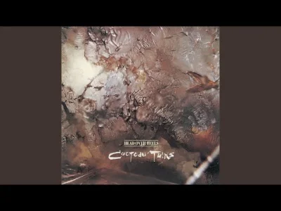 z.....c - 143. Cocteau Twins - Musette And Drums. Utwór z albumu Head Over Heels (198...