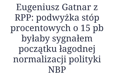 pastibox - Ja tylko przypomnę, że Gatnar chciał zrobić podwyżkę sygnalną o 15pb w lip...