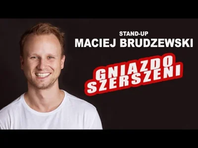 WLADCA_MALP - Ej a to nie Maciej Brudzewski? taki mało znany standuper?