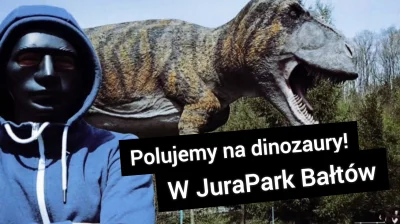 AdamWalenda - Polujemy na dinozaury w Bałtowskim Kompleksie Turystycznym. Jeden dzień...