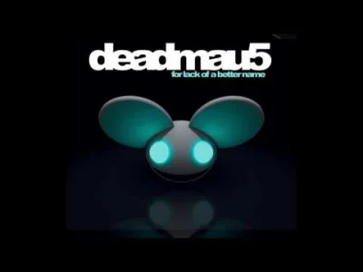 FocentDiutt - #muzykaelektroniczna #deadmau5 #muzyka 
Dawno nie było