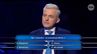 Shrug - To a propos Mirków i Mirabelek nie zapomnę tego pytania w Milionerach (za 75k...