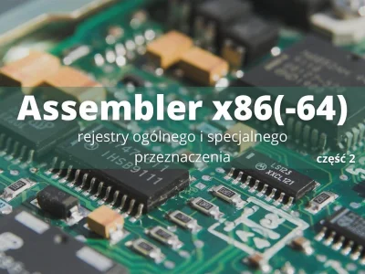 techniczniej - Assembler x86(-64) Tutorial cz. 2 - Rejestry Procesora -> https://tech...