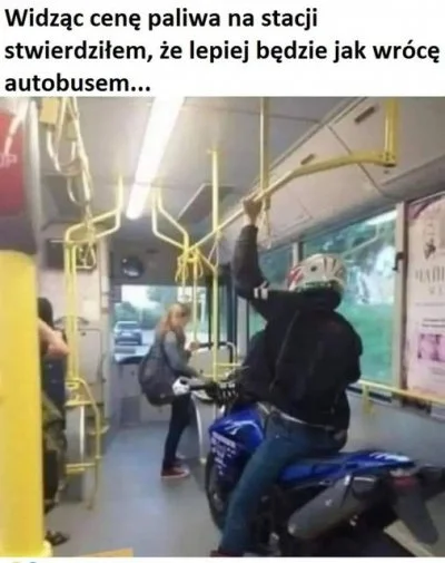 ominius - @majonezowydrops: pijesz a potem trzeba na motorze autobusem jeździć. Prawi...