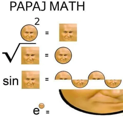 zdzisiunio - > Najwidoczniej w programie z matematyki było za mało papieża ( ͡° ͜ʖ ͡°...