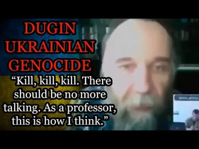 Aleksander_II - @waro: Przypominam, że Dugin od dawna mówił, że należy WYMORDOWAĆ wię...