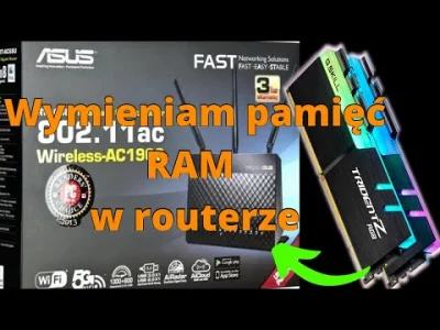 Pan_Slon - Za chwil parę zacznę wymieniać pamięć RAM w routerze, który dziś naprawiłe...