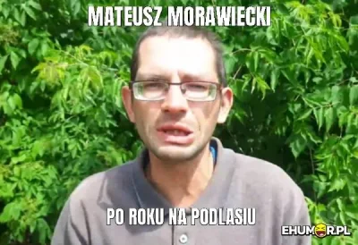 KrzysztofSuchodolski - Morawiecki w okolicach listopada
-I proszę was o 5 no może 10...