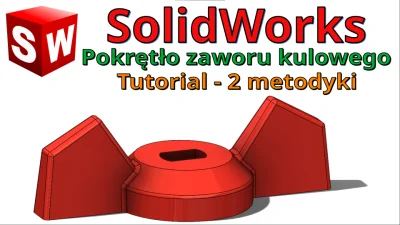 InzynierProgramista - SolidWorks - podstawy | pokrętło zaworu kulowego - prosty tutor...