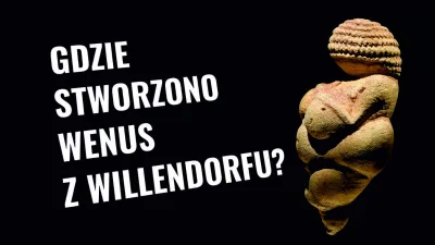 ArcheologiaZywa - Wenus z Willendorfu - znamy pochodzenie najsławniejszej kobiety pal...