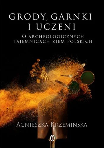 ksanthippe - 1918 + 1 = 1919

Tytuł: Grody, garnki i uczeni. O archeologicznych tajem...