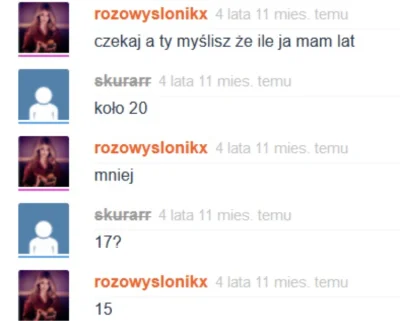 rozowyslonikx - @Lefty: Bo mam 19 lat xd