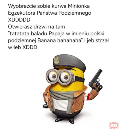 Jukul - Hahaha banana ( ͡° ͜ʖ ͡°)
#minionki
#heheszki
#patriotyzm