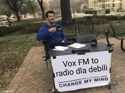 picasssss1 - Vox FM to radio dla debili.
Siedzę sobie w robocie i akurat puścili wia...