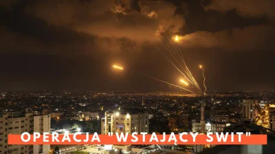 JanLaguna - Operacja „Wstający Świt”. Izrael atakuje Strefę Gazy. W tle walka o fotel...
