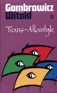 Czlowiekiludz_zarazem - 2085 + 1 = 2086

Tytuł: Trans-Atlantyk
Autor: Witold Gombrowi...