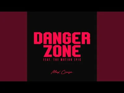 spunky - @notoelo: 
Max Cruise - Danger Zone